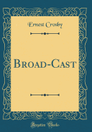 Broad-Cast (Classic Reprint)