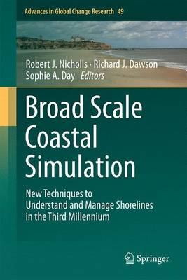 Broad Scale Coastal Simulation: New Techniques to Understand and Manage Shorelines in the Third Millennium - Nicholls, Robert J (Editor), and Dawson, Richard J (Editor), and Day (Ne Nicholson-Cole), Sophie A (Editor)