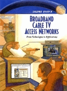 Broadband Cable TV Access Networks: From Technologies to Applications - Ovadia, Shlomo