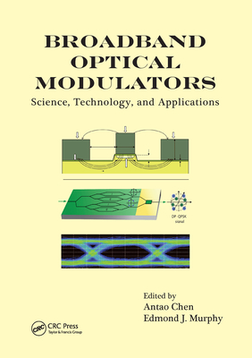 Broadband Optical Modulators: Science, Technology, and Applications - Chen, Antao (Editor), and Murphy, Edmond (Editor)
