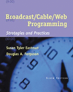 Broadcast/Cable/Web Programming: Strategies and Practices (Non-Infotrac Version) - Eastman, Susan Tyler, and Ferguson, Douglas A