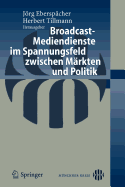 Broadcast-Mediendienste Im Spannungsfeld Zwischen Markten Und Politik