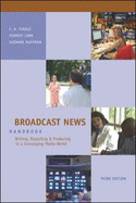 Broadcast News Handbook: Writing, Reporting & Producing in a Converging Media World