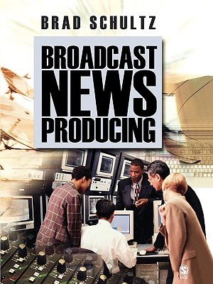 Broadcast News Producing - Schultz, Bradley E