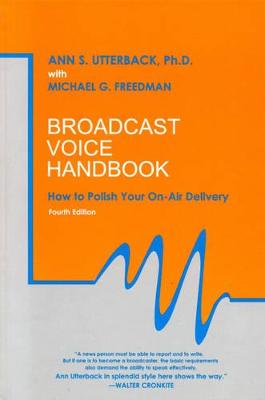 Broadcast Voice Handbook: How to Polish Your On-Air Delivery - Utterback, Ann S