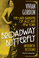 Broadway Butterfly: Vivian Gordon: The Lady Gangster of Jazz Age New York