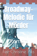 Broadway-Melodie fr Mrder: Roman