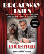 Broadway Tails: Heartfelt Stories of Rescued Dogs Who Became Showbiz Superstars