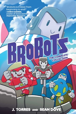 Brobots: The Complete Collection - Torres, J