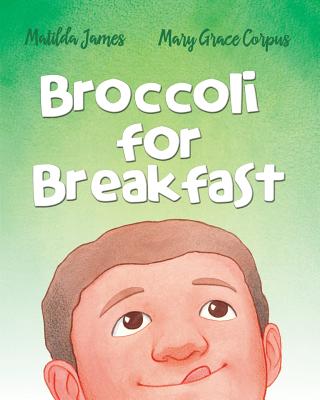 Broccoli for Breakfast - James, Matilda
