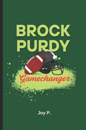 Brock Purdy: Gamechanger