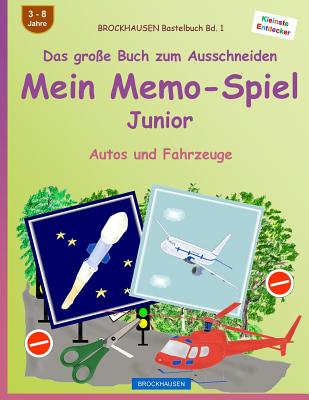 Brockhausen Bastelbuch Bd. 1 - Das Gro?e Buch Zum Ausschneiden - Mein Memo-Spiel Junior: Autos Und Fahrzeuge - Golldack, Dortje