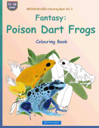 Brockhausen Colouring Book Vol. 3 - Fantasy: Poison Dart Frogs: Colouring Book