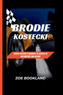 Brodie Kostecki: Brodie Kostecki's Roadmap to Success in Motorsport and Beyond