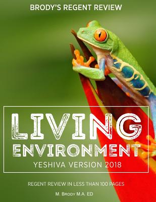 Brody's Regent Review: Living Environment Yeshiva Version 2018: Regent Review in Less Than 100 Pages - Brody, Moshe