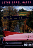 Broke Heart Blues - Oates, Joyce Carol
