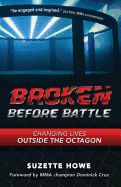 Broken Before Battle: Changing Lives Outside the Octagon