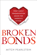 Broken Bonds: What Family Fragmentation Means for America's Future