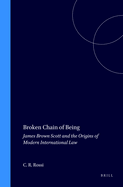 Broken Chain of Being: James Brown Scott and the Origins of Modern International Law
