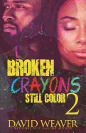 Broken Crayons Still Color 2: Based on a True Story