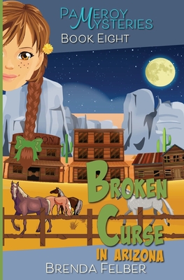 Broken Curse: A Pameroy Mystery in Arizona - Felber, Brenda