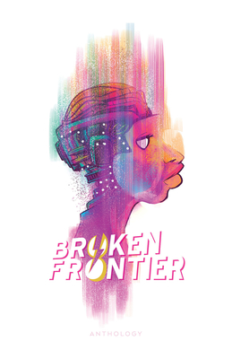 Broken Frontier - Pak, Greg, and Bunn, Cullen, and Hester, Phil