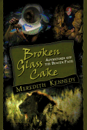 Broken Glass Cake: Adventures Off the Beaten Path