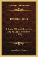 Broken Homes: A Study Of Family Desertion And Its Social Treatment (1919)