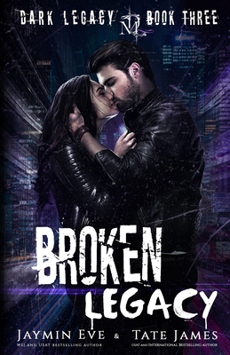 Broken Legacy: A Dark High School Romance - James, Tate, and Eve, Jaymin