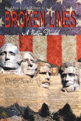 Broken Lines: A Nation Divided - Ra-Shon Eric Robinson Sr