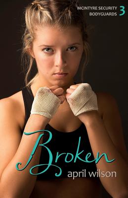 Broken: McIntyre Security Bodyguard Series - Book 3 - Wilson, April