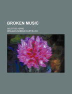Broken Music; Selected Verse