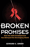 Broken Promises: How the AIDS Establishment Has Betrayed the Developing World
