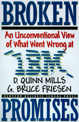 Broken Promises: Why Good Leaders Make Bad Decisions and How to Keep It from Happeining to You - Mills, Daniel Quinn, and Friesen, G Bruce