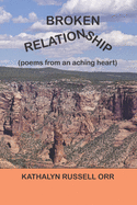 Broken Relationship: Poems From An Aching Heart