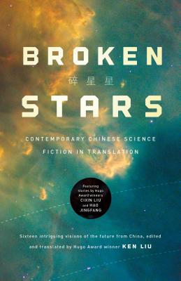 Broken Stars: Contemporary Chinese Science Fiction in Translation - Liu, Ken