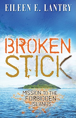 Broken Stick: Mission to the Forbidden Islands - Lantry, Eileen E