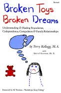 Broken Toys, Broken Dreams: Understanding and Healing Codependency, Compulsive Behaviors, and Family - Kellogg, Terry