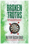 Broken Truths: Nigeria's Elusive Quest for National Cohesion