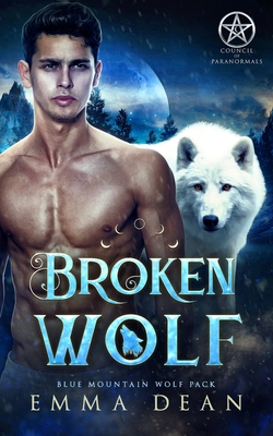 Broken Wolf: A Paranormal Shifter Romance - Dean, Emma