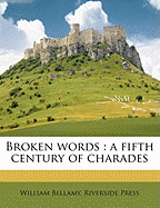 Broken Words: A Fifth Century of Charades