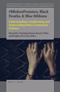 #Brokenpromises, Black Deaths, & Blue Ribbons: Understanding, Complicating, and Transcending Police-Community Violence