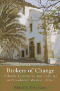 Brokers of Change: Atlantic Commerce and Cultures in Pre-colonial Western Africa