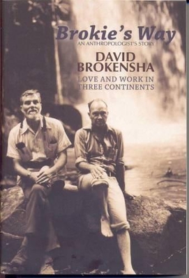 Brokie's Way: An Anthropologist's Story - Brokensha, David