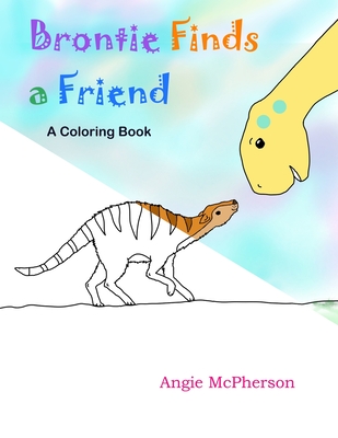 Brontie Finds a Friend: A Coloring Book - McPherson, Angie