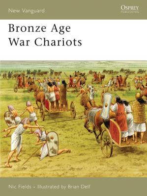 Bronze Age War Chariots - Fields, Nic, Dr.