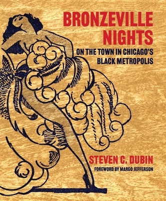 Bronzeville Nights: On the Town in Chicago's Black Metropolis - Dubin, Steven C, and Jefferson, Margo (Foreword by)