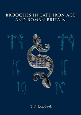 Brooches in Late Iron Age and Roman Britain - Mackreth, D. F.
