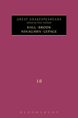 Brook, Hall, Ninagawa, Lepage: Great Shakespeareans: Volume XVIII - Poole, Adrian (Editor), and Holland, Peter (Editor)