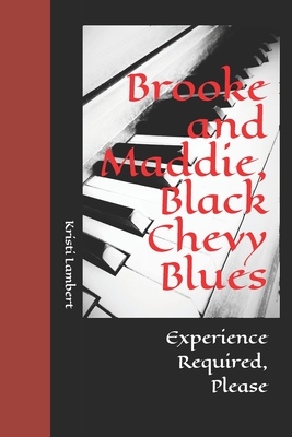 Brooke and Maddie, Black Chevy Blues: Experience Required, Please - Lambert, Kristi